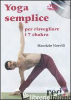 YOGA SEMPLICE PER RISVEGLIARE I 7 CHAKRA. DVD. DVD - MORELLI MAURIZIO
