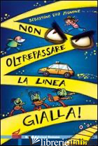 NON OLTREPASSARE LA LINEA GIALLA! - MIGNONE SEBASTIANO RUIZ