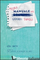PICCOLO MANUALE DEI GRANDI SBAGLI - SMITH KERI