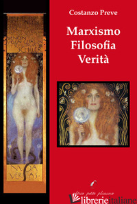 MARXISMO FILOSOFIA VERITA' - PREVE COSTANZO; FIORILLO C. (CUR.)