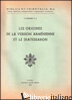 ORIGINES DE LA VERSION ARMENIENNE DE LA BIBLE ET LE DIATESSARON (LES) - LYONNET STANISLAS