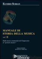 MANUALE DI STORIA DELLA MUSICA. VOL. 2: DALLA MUSICA STRUMENTALE DEL CINQUECENTO - SURIAN ELVIDIO