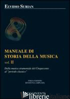 MANUALE DI STORIA DELLA MUSICA. VOL. 2: DALLA MUSICA STRUMENTALE AL CINQUECENTO  - SURIAN ELVIDIO