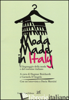 MODA MADE IN ITALY. IL LINGUAGGIO DELLA MODA E DEL COSTUME ITALIANO - REICHARDT D. (CUR.); D'ANGELO C. (CUR.)