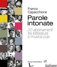 PAROLE INTONATE. 20 ABBINAMENTI TRA LETTERATURA E MUSICA POP - CAPACCHIONE FRANCO