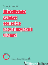 ITALIANO SENZA PAROLE: SEGNI, GESTI, SILENZI (L') - NOBILI CLAUDIO