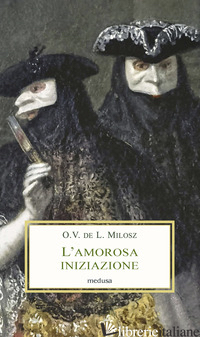 AMOROSA INIZIAZIONE (L') - MILOSZ OSCAR VLADISLAS; DI PALMO P. (CUR.)