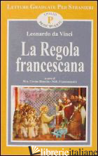 REGOLA FRANCESCANA. LIVELLO PRINCIPIANTE (LA) - LEONARDO DA VINCI; COVINO BISACCIA M. A. (CUR.); FRANCOMACARO M. R. (CUR.)