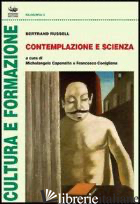 CONTEMPLAZIONE E SCIENZA - RUSSELL BERTRAND; CAPONETTO M. (CUR.); CONIGLIONE F. (CUR.)