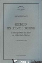 HEIDEGGER TRA ORIENTE E OCCIDENTE - BUCHNER HARTMUT; CUDIN A. (CUR.)