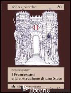 FRANCESCANI E LA COSTRUZIONE DI UNO STATO (I) - EVANGELISTI PAOLO