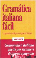 GRAMATICA ITALIANA FACIL. LA GRAMATICA AMIGA PARA APRENDER ITALIANO - SANTOS UNAMUNO E. (CUR.)