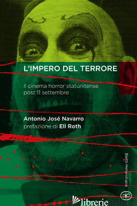IMPERO DEL TERRORE. IL CINEMA HORROR STATUNITENSE POST 11 SETTEMBRE (L') - NAVARRO ANTONIO JOSE'