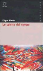 SPIRITO DEL TEMPO (LO) - MORIN EDGAR