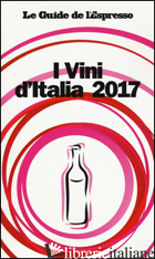 VINI D'ITALIA 2017 (I) - GRIGNAFFINI A. (CUR.); PAOLINI A. (CUR.)