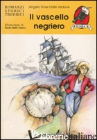 VASCELLO NEGRIERO (IL) - DALLE VEDOVE ANGELO