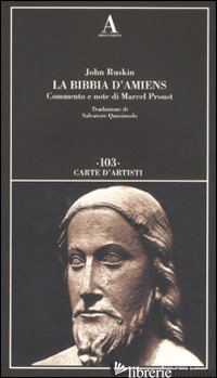 BIBBIA D'AMIENS (LA) - RUSKIN JOHN; PROUST M. (CUR.)