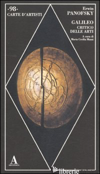 GALILEO CRITICO DELLE ARTI. EDIZ. ILLUSTRATA - PANOFSKY ERWIN; MAZZI M. C. (CUR.)