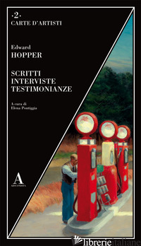 SCRITTI, INTERVISTE, TESTIMONIANZE - HOPPER EDWARD; PONTIGGIA E. (CUR.)