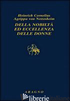 DELLA NOBILTA' ED ECCELLENZA DELLE DONNE - AGRIPPA CORNELIO ENRICO; RICAGNO M. (CUR.)