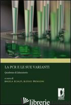 PCR E LE SUE VARIANTI. QUADERNO DI LABORATORIO (LA) - SCIALPI A. (CUR.); MENGONI A. (CUR.)