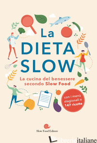 DIETA SLOW. LA CUCINA DEL BENESSERE SECONDO SLOW FOOD (LA) - AA.VV.
