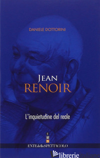 JEAN RENOIR. L'INQUIETUDINE DEL REALE - DOTTORINI DANIELE