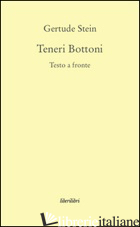 TENERI BOTTONI. TESTO INGLESE A FRONTE - STEIN GERTRUDE; MORBIDUCCI M. (CUR.); LYNCH E. (CUR.)