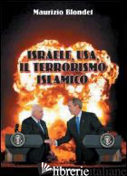 ISRAELE, USA, IL TERRORISMO ISLAMICO - BLONDET MAURIZIO