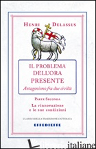 PROBLEMA DELL'ORA PRESENTE (IL). VOL. 2 - DELASSUS HENRI