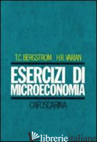 ESERCIZI DI MICROECONOMIA - BERGSTROM THEODORE C.; VARIAN HAL R.