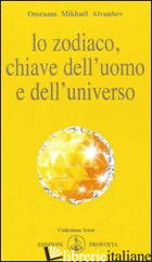 ZODIACO, CHIAVE DELL'UOMO E DELL'UNIVERSO (LO) - AIVANHOV OMRAAM MIKHAEL; BUCHAL B. (CUR.)