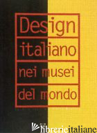 DESIGN ITALIANO NEI MUSEI DEL MONDO - CASCIANI STEFANO