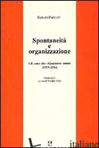SPONTANEITA' E ORGANIZZAZIONE. GLI ANNI DEI «QUADERNI ROSSI» (1959-1964). SCRITT - PANZIERI RANIERO; MERLI S. (CUR.)