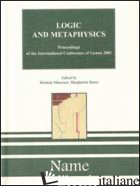 LOGIC AND METAPHYSICS. PROCEEDINGS OF THE INTERNATIONAL CONFERENCE (GENOA, 24-25 - MARSONET MICHELE; BENZI MARGHERITA