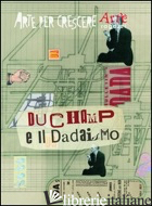 DUCHAMP E IL DADAISMO - CIARCIA' PAOLA; SPERAGGI MAURO; DALLARI M. (CUR.)