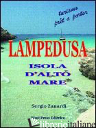 LAMPEDUSA. ISOLA D'ALTO MARE - ZANARDI SERGIO