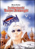AVVENTURE DI LUTHER ARKWRIGHT (LE) - TALBOT BRYAN