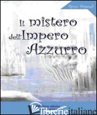 MISTERO DELL'IMPERO AZZURRO (IL) - TRIPODI RINO