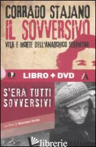 SOVVERSIVO. VITA E MORTE DELL'ANARCHICO SERANTINI. CON DVD (IL) - STAJANO CORRADO