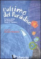 ULTIMO DEL PARADISO, IL CANTO XXXIII DEL PARADISO. DANTE E I BAMBINI (L') - FRANCO E. (CUR.)