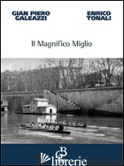 MAGNIFICO MIGLIO (IL) - GALEAZZI GIAN PIERO; TONALI ENRICO