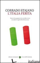 ITALIA FERITA. STORIE DI UN POPOLO CHE VORREBBE VIVERE SECONDO LE REGOLE DELLA D - STAJANO CORRADO; COSTANTINI R. (CUR.); FRANCIONE F. (CUR.)