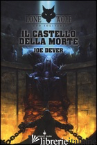 CASTELLO DELLA MORTE. LUPO SOLITARIO. SERIE MAGNAKAI (IL). VOL. 7 - DEVER JOE; STANCHI A. (CUR.)