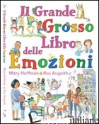 GRANDE GROSSO LIBRO DELLE EMOZIONI. EDIZ. ILLUSTRATA (IL) - HOFFMANN MARY