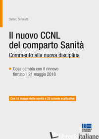 NUOVO CCNL DEL COMPARTO SANITA'. COMMENTO ALLA NUOVA DISCIPLINA (IL) - SIMONETTI STEFANO