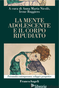 MENTE ADOLESCENTE E IL CORPO RIPUDIATO (LA) - NICOLO' A. M. (CUR.); RUGGIERO I. (CUR.)