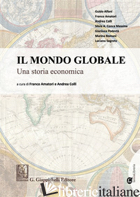 MONDO GLOBALE UNA STORIA ECONOMICA. CON CONTENUTO DIGITALE PER DOWNLOAD E ACCESS - AMATORI F. (CUR.); COLLI A. (CUR.)