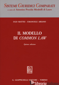 MODELLO DI «COMMON LAW» (IL) - MATTEI UGO; ARIANO EMANUELE
