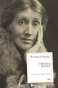 VIRGINIA WOOLF - HOLTBY WINIFRED